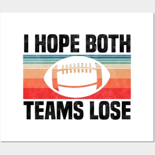 I Hope Both Teams Lose - Funny Football And All Sports Quote, Retro Vintage Design Posters and Art